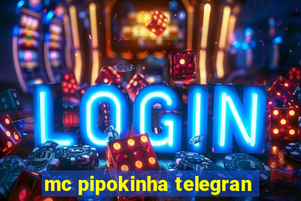 mc pipokinha telegran